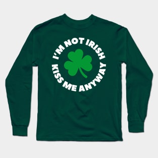 St. Patrick's Day - I'm not irish Long Sleeve T-Shirt